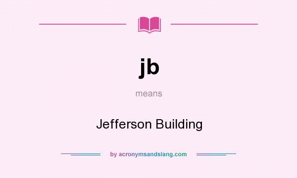 What does jb mean? It stands for Jefferson Building