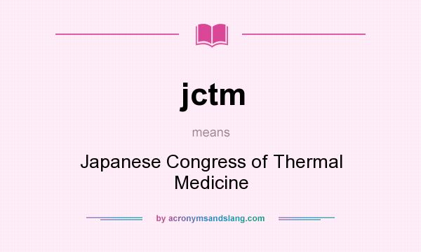 What does jctm mean? It stands for Japanese Congress of Thermal Medicine