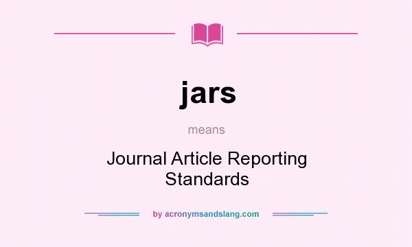 What does jars mean? It stands for Journal Article Reporting Standards