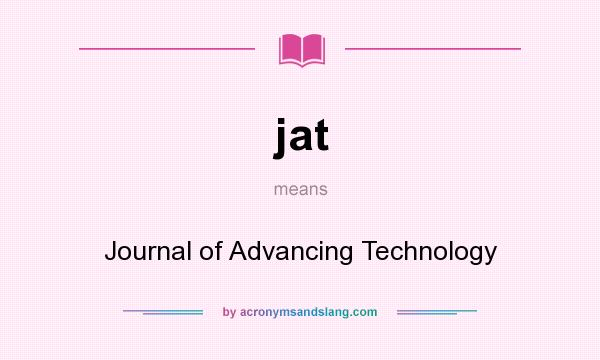What does jat mean? It stands for Journal of Advancing Technology