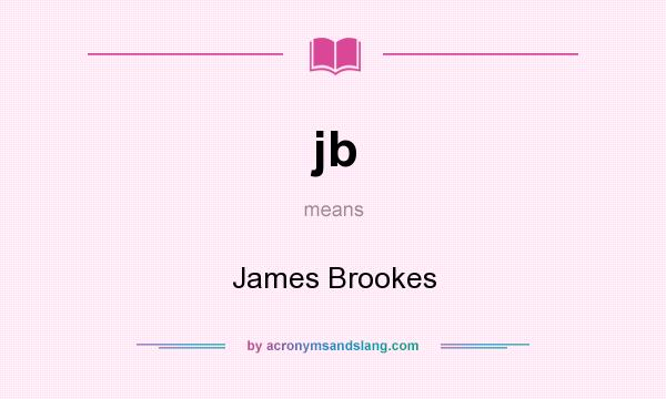 What does jb mean? It stands for James Brookes
