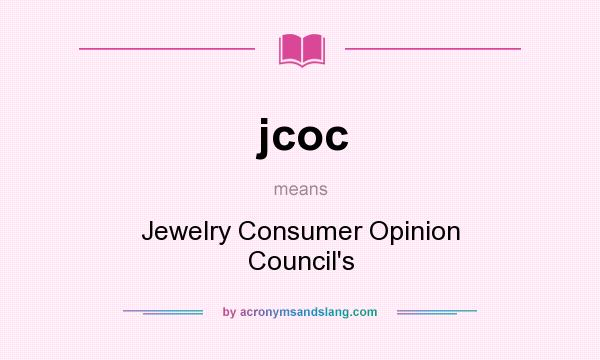 What does jcoc mean? It stands for Jewelry Consumer Opinion Council`s