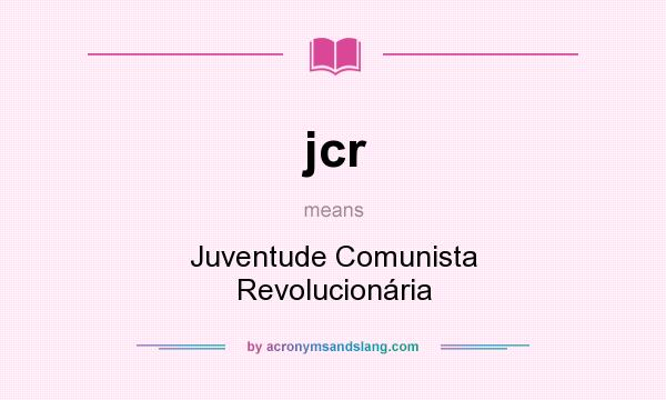 What does jcr mean? It stands for Juventude Comunista Revolucionária