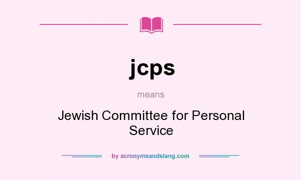 What does jcps mean? It stands for Jewish Committee for Personal Service