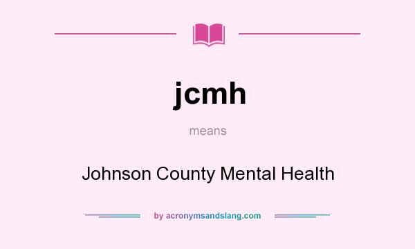 What does jcmh mean? It stands for Johnson County Mental Health