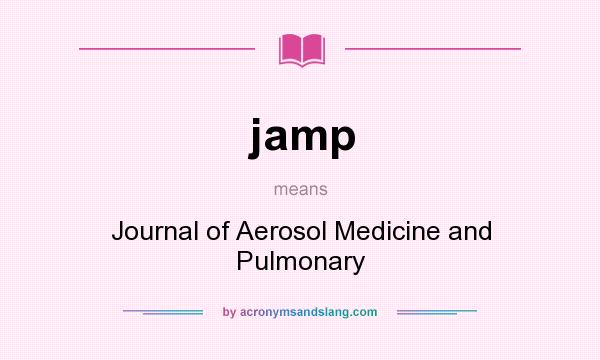 What does jamp mean? It stands for Journal of Aerosol Medicine and Pulmonary
