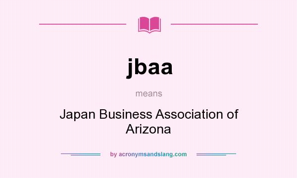 What does jbaa mean? It stands for Japan Business Association of Arizona