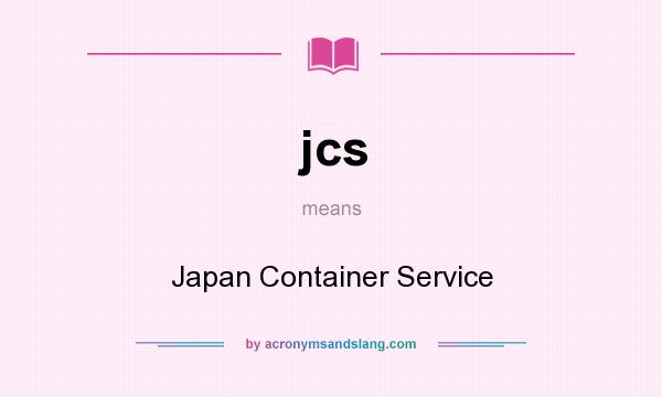 What does jcs mean? It stands for Japan Container Service