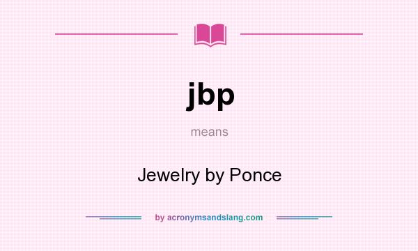 What does jbp mean? It stands for Jewelry by Ponce