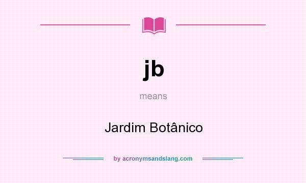 What does jb mean? It stands for Jardim Botânico