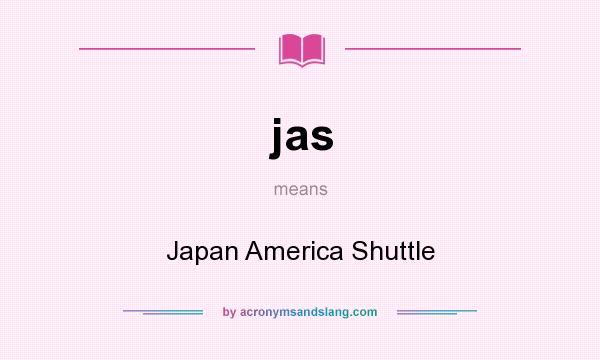 What does jas mean? It stands for Japan America Shuttle