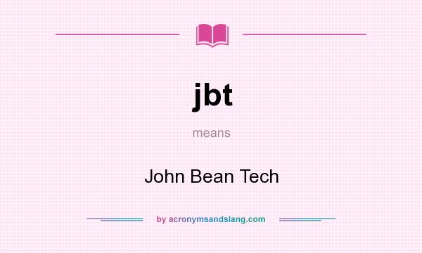 What does jbt mean? It stands for John Bean Tech
