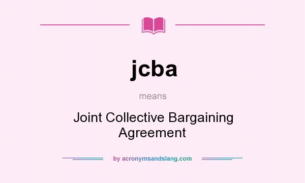 What does jcba mean? It stands for Joint Collective Bargaining Agreement