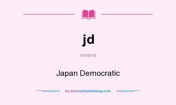What does jd mean? It stands for Japan Democratic