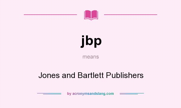 What does jbp mean? It stands for Jones and Bartlett Publishers