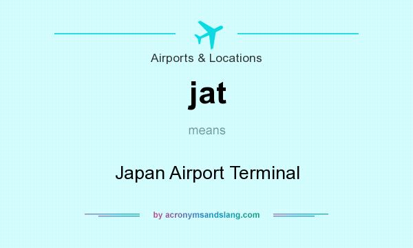 What does jat mean? It stands for Japan Airport Terminal