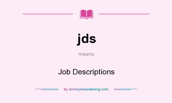 What does jds mean? It stands for Job Descriptions