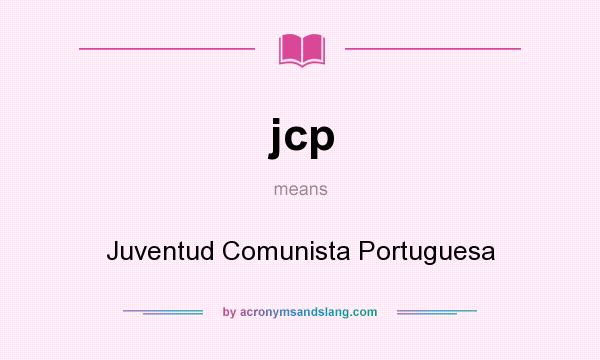 What does jcp mean? It stands for Juventud Comunista Portuguesa