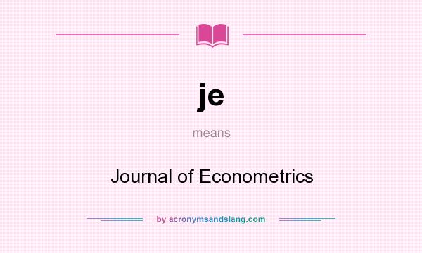 What does je mean? It stands for Journal of Econometrics