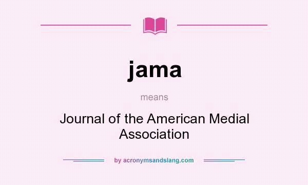 What does jama mean? It stands for Journal of the American Medial Association