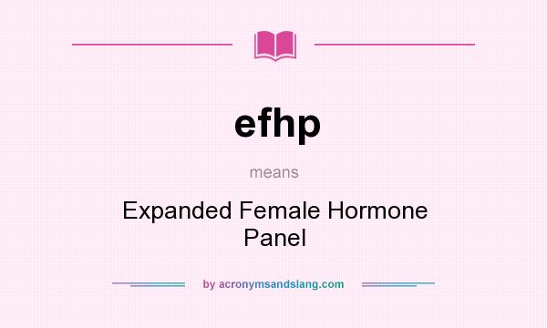 What does efhp mean? It stands for Expanded Female Hormone Panel