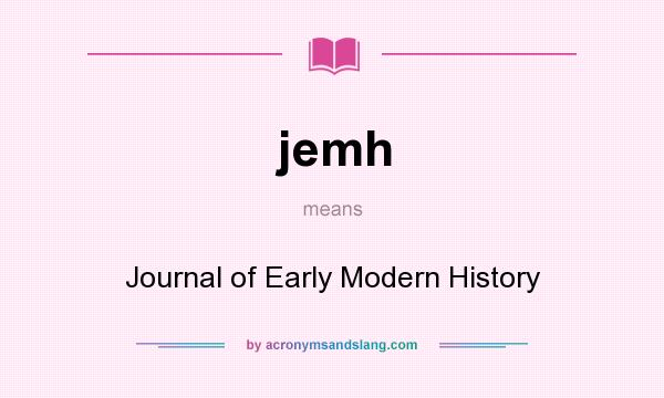 What does jemh mean? It stands for Journal of Early Modern History