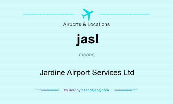 What does jasl mean? It stands for Jardine Airport Services Ltd