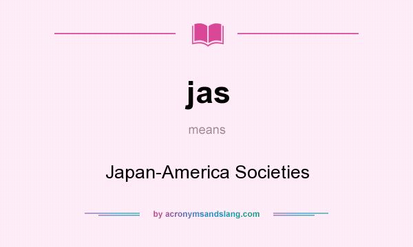 What does jas mean? It stands for Japan-America Societies
