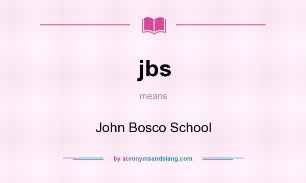 What does jbs mean? It stands for John Bosco School