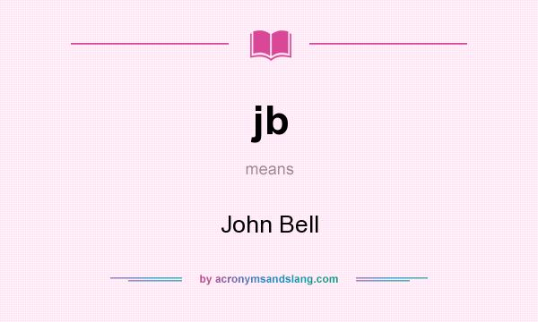 What does jb mean? It stands for John Bell