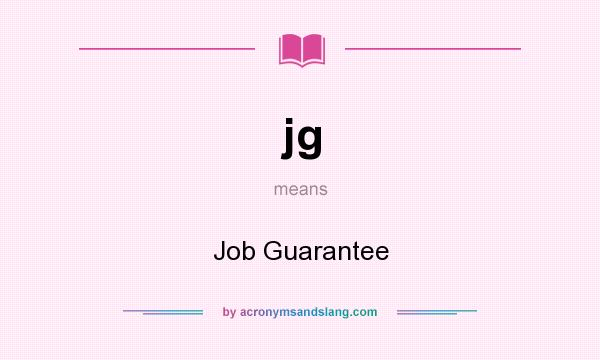 What does jg mean? It stands for Job Guarantee