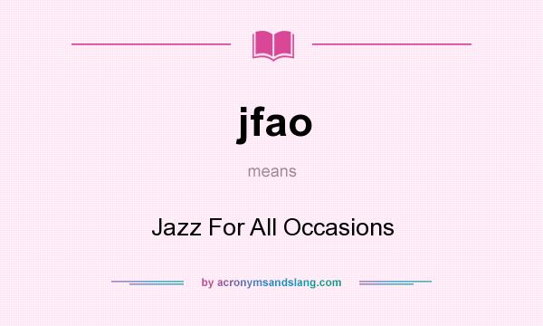 What does jfao mean? It stands for Jazz For All Occasions
