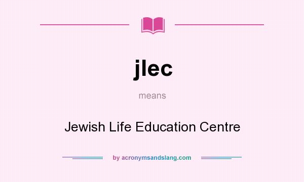 What does jlec mean? It stands for Jewish Life Education Centre