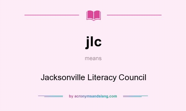 What does jlc mean? It stands for Jacksonville Literacy Council