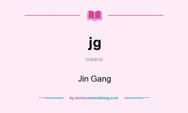 What does jg mean? It stands for Jin Gang