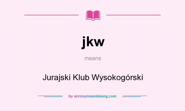 What does jkw mean? It stands for Jurajski Klub Wysokogórski