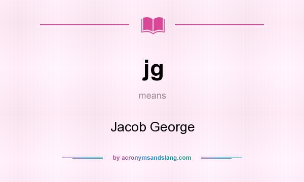 What does jg mean? It stands for Jacob George