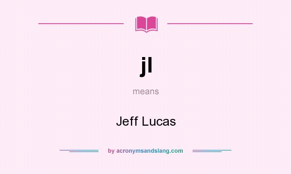 What does jl mean? It stands for Jeff Lucas