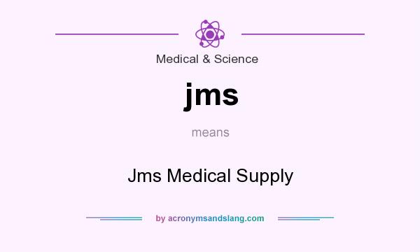 What does jms mean? It stands for Jms Medical Supply