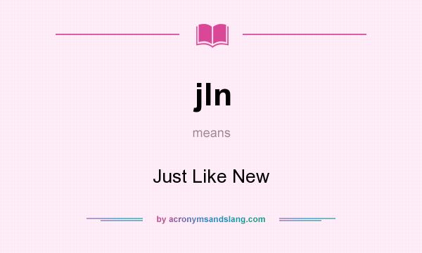 What does jln mean? It stands for Just Like New