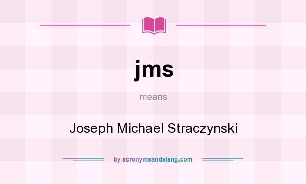 What does jms mean? It stands for Joseph Michael Straczynski
