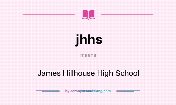 What does jhhs mean? It stands for James Hillhouse High School
