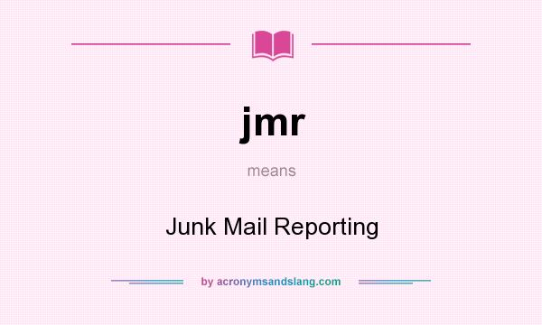 What does jmr mean? It stands for Junk Mail Reporting