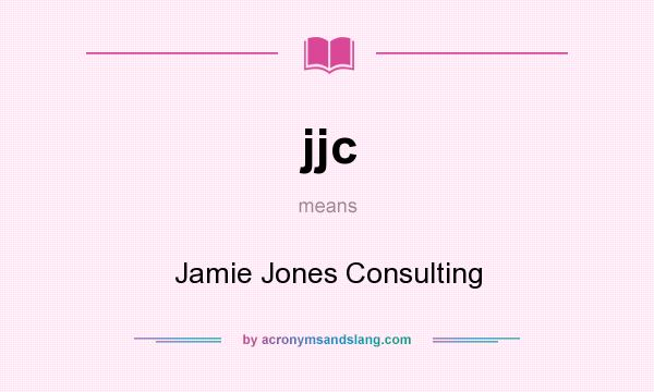 What does jjc mean? It stands for Jamie Jones Consulting