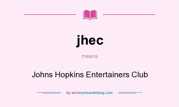What does jhec mean? It stands for Johns Hopkins Entertainers Club