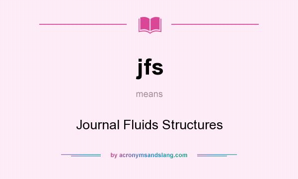 What does jfs mean? It stands for Journal Fluids Structures