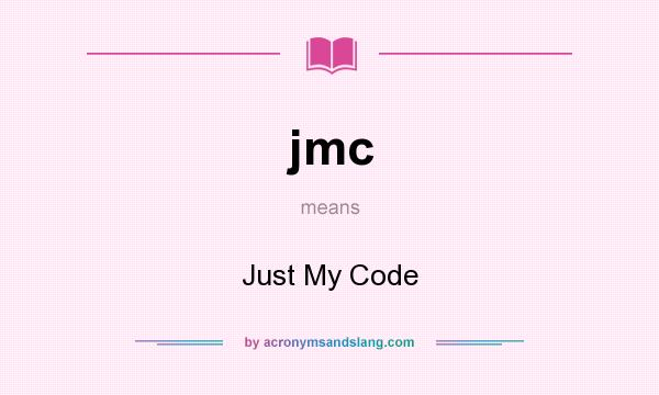 What does jmc mean? It stands for Just My Code