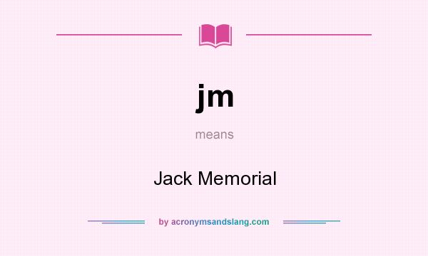 What does jm mean? It stands for Jack Memorial