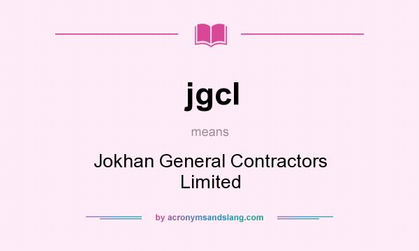 What does jgcl mean? It stands for Jokhan General Contractors Limited
