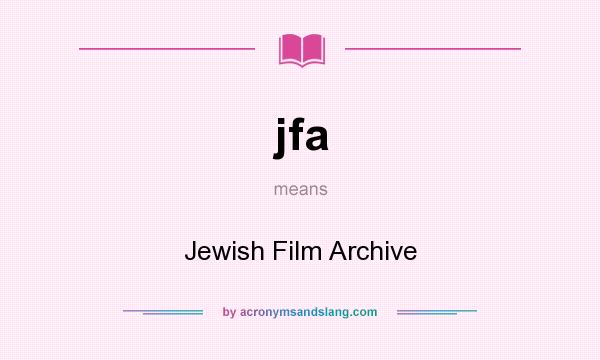 What does jfa mean? It stands for Jewish Film Archive